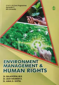 ENVIRONMENT MANAGEMENT & HUMAN RIGHTS-MG UNIVERSITY B.COM  SEM. 5-Dr. BALAGOPAL M K-