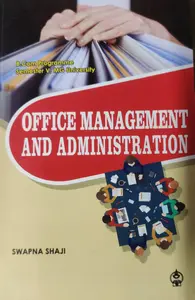 OFFICE MANAGEMENT & ADMINISTRATION-MG UNIVERSITY B.COM SEM. 5-SWAPNA SHAJI-PRAKASH PUBLICATIONS