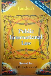 Tandon's - PUBLIC INTERNATIONAL LAW-Revised by: S.K. Raghuvanshi - 