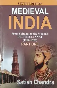 MEDIEVAL INDIA:From Sultanat to the Mughals -Delhi Sultanat -1206-1526 -Satish Chandra-Har Anand Publications Pvt.Ltd-History