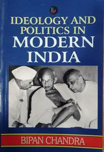  IDEOLOGY AND POLITICS IN MODERN INDIA-BIPANCHANDRA-HAR-ANAND PUBLICATIONS PVT.LTD,HISTORY