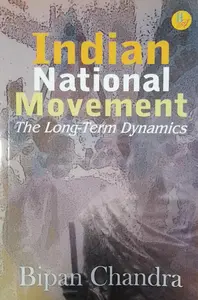  INDIAN NATIONAL MOVEMENT-The Long-Term Dynamics-Bipan Chandra-Har-Anand Publications Pvt.Ltd,History