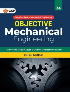 OBJECTIVE Mechanical Engineering Question Bank GK PUBLICATIONS 