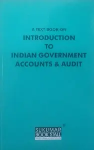 A TEXT BOOK ON INTRODUCTION TO INDIAN GOVERNMENT ACCOUNTS & AUDIT