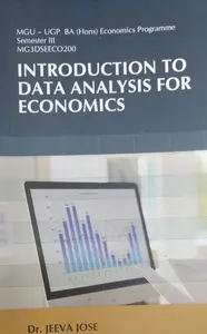 INTRODUCTION TO DATA ANALYSIS FOR ECONOMICS | MGU-UGP BA (Hons) Economics Programme Semester III MG3DSEECO200 
