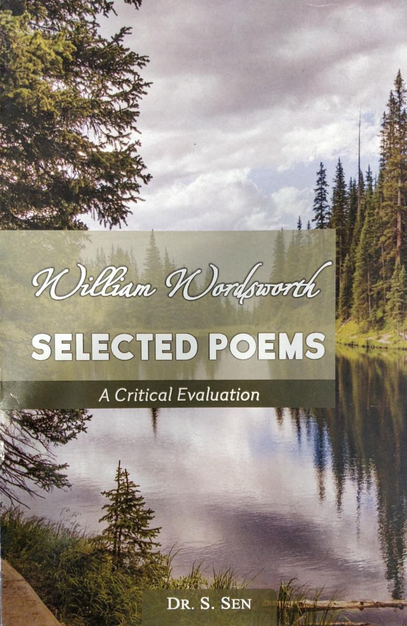 William Wordsworth Selected Poems - A Critical Evaluation By Dr S Sen 